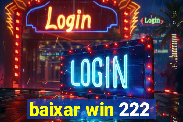 baixar win 222