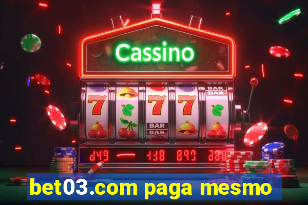 bet03.com paga mesmo