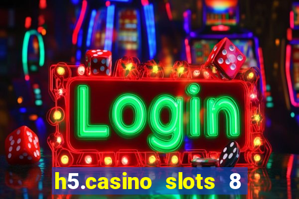 h5.casino slots 8 paga mesmo