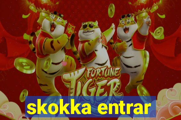 skokka entrar