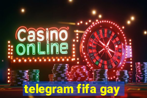 telegram fifa gay