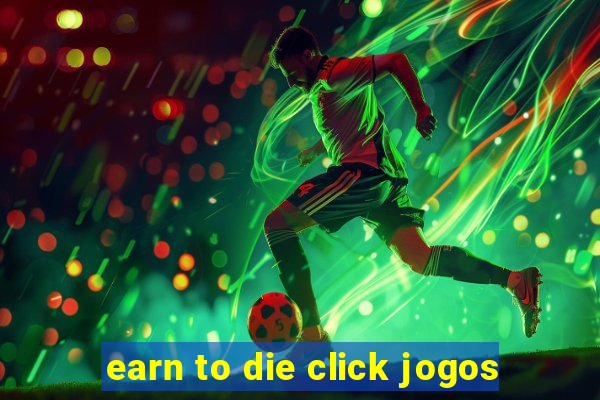 earn to die click jogos