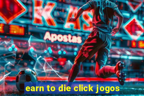 earn to die click jogos