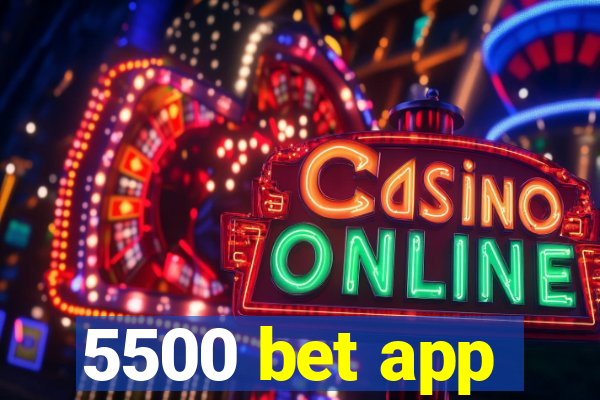 5500 bet app