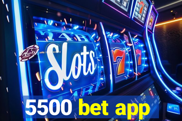 5500 bet app