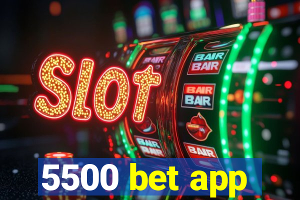 5500 bet app