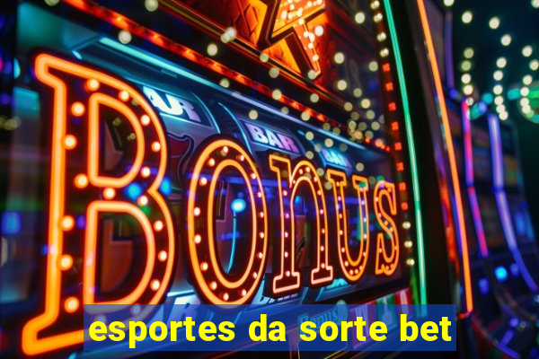 esportes da sorte bet