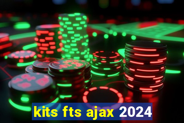 kits fts ajax 2024