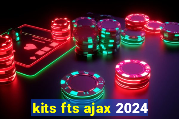 kits fts ajax 2024