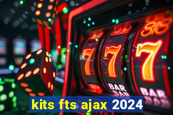 kits fts ajax 2024