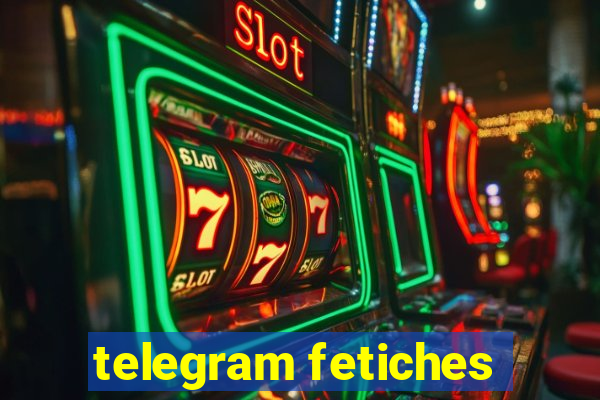 telegram fetiches