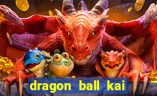 dragon ball kai legendado online