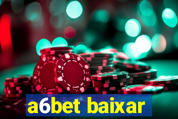 a6bet baixar