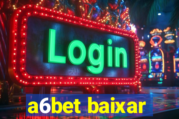 a6bet baixar