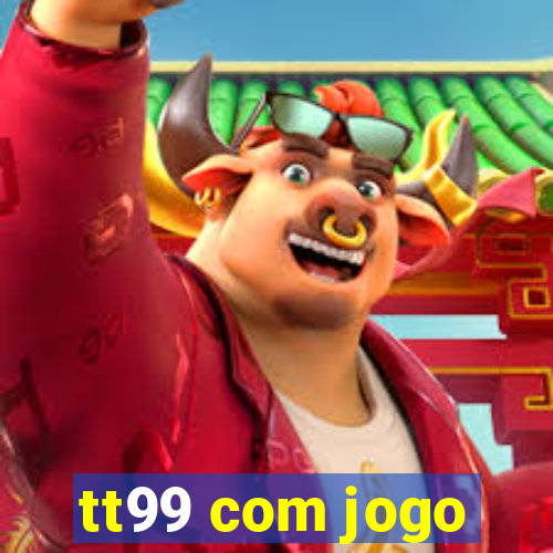 tt99 com jogo