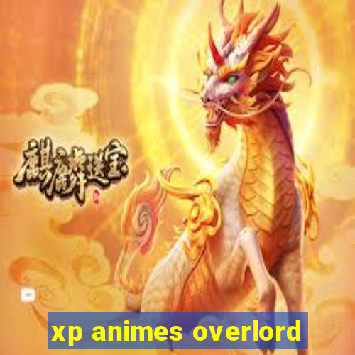 xp animes overlord