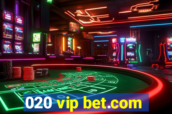 020 vip bet.com