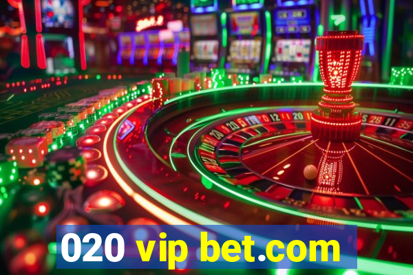 020 vip bet.com