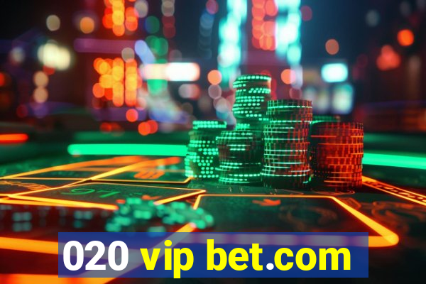 020 vip bet.com