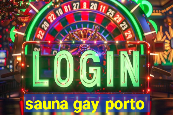 sauna gay porto