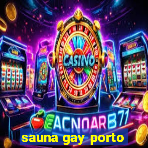 sauna gay porto