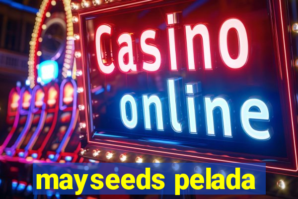 mayseeds pelada