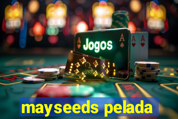 mayseeds pelada