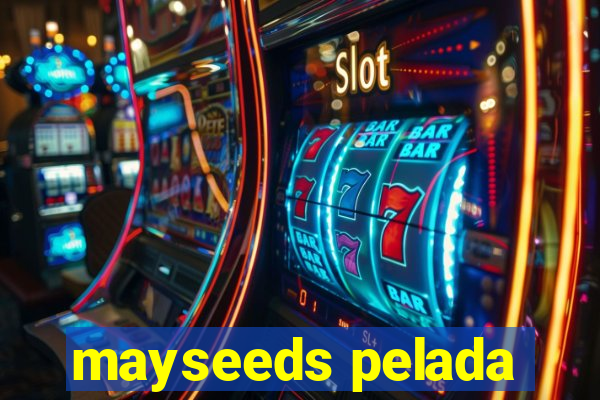 mayseeds pelada