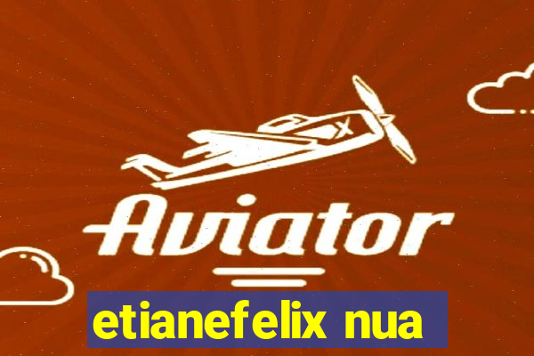 etianefelix nua