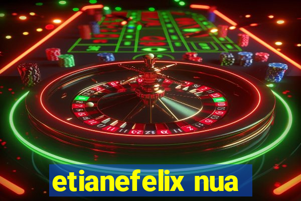 etianefelix nua