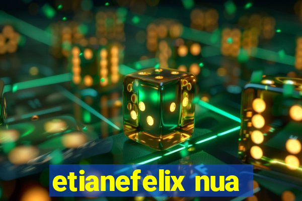 etianefelix nua