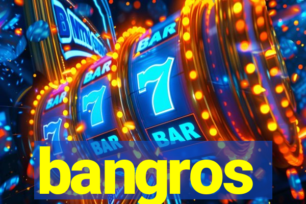 bangros