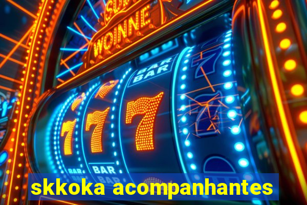 skkoka acompanhantes