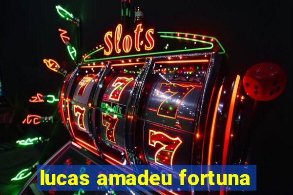 lucas amadeu fortuna