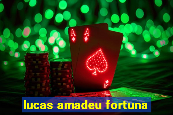 lucas amadeu fortuna