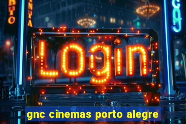 gnc cinemas porto alegre