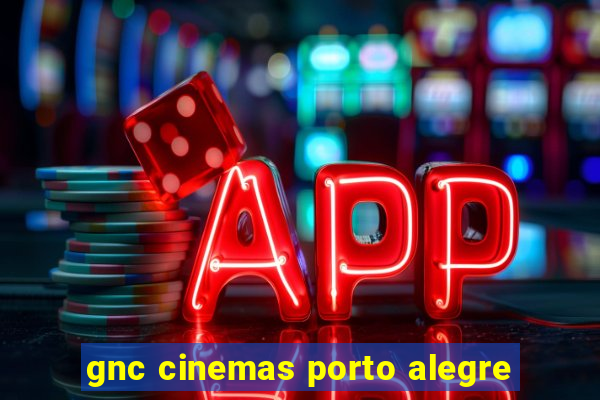 gnc cinemas porto alegre