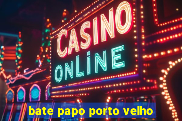 bate papo porto velho