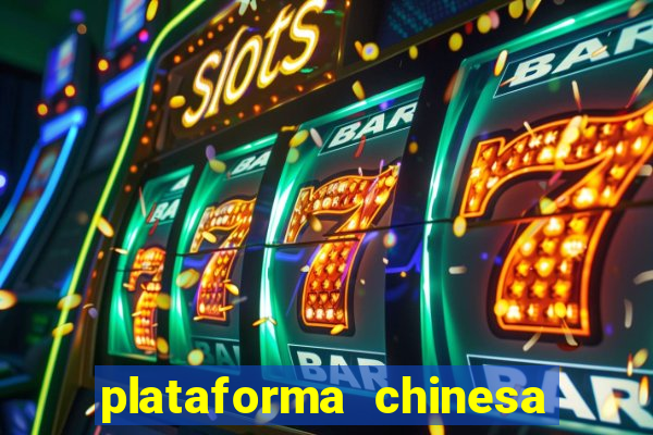 plataforma chinesa de jogos de cassino