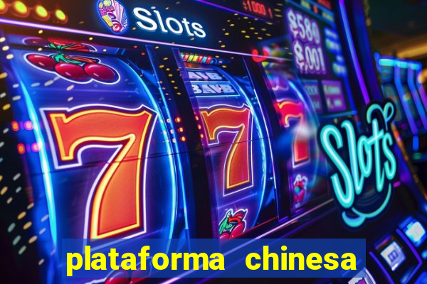 plataforma chinesa de jogos de cassino