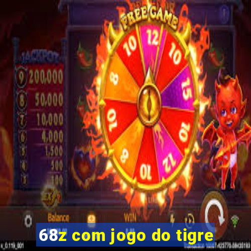 68z com jogo do tigre