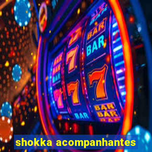 shokka acompanhantes