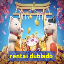 rentai dublado