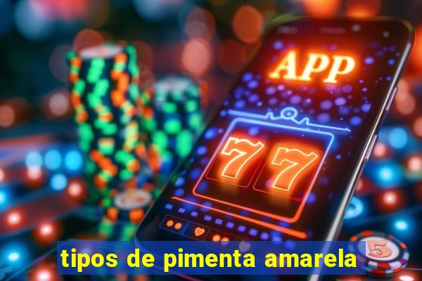 tipos de pimenta amarela