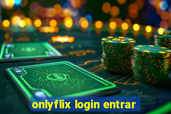 onlyflix login entrar