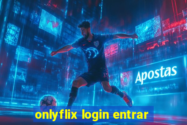 onlyflix login entrar