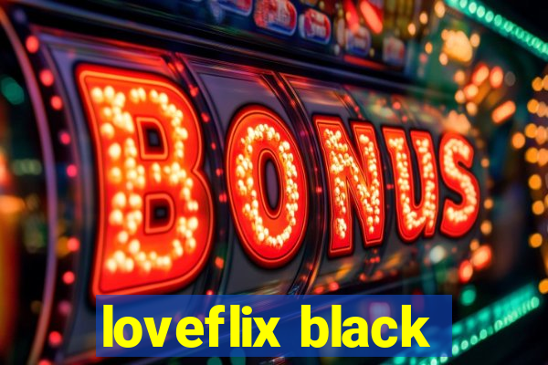 loveflix black