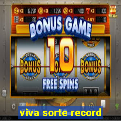 viva sorte record