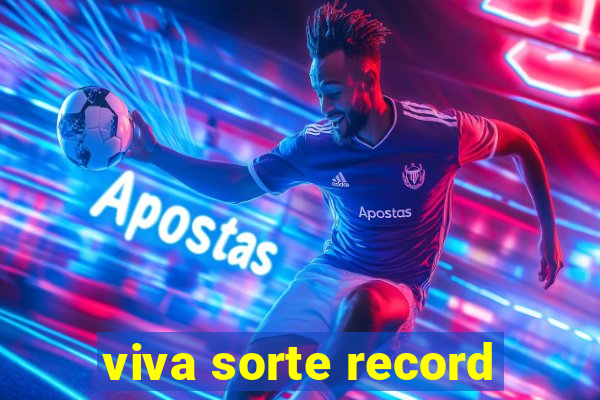 viva sorte record