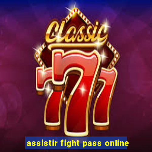 assistir fight pass online